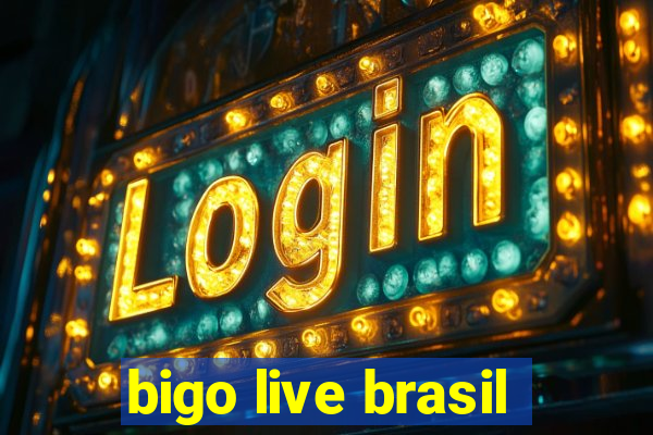 bigo live brasil